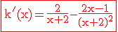 3$\rm\red\fbox{k'(x)=\frac{2}{x+2}-\frac{2x-1}{(x+2)^2}